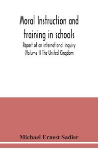 Produktbild: Moral instruction and training in schools; report of an international inquiry (Volume I ) The United Kingdom