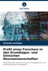 Produktbild: Profil eines Forschers in den Grundlagen- und klinischen Neurowissenschaften