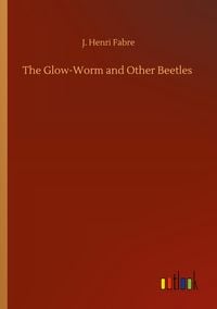 Produktbild: The Glow-Worm and Other Beetles