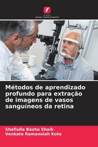Produktbild: M&eacute;todos de aprendizado profundo para extra&ccedil;&atilde;o de imagens de vasos sangu&iacute;neos da retina