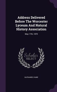 Produktbild: Address Delivered Before The Worcester Lyceum And Natural History Association