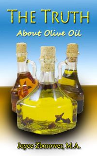 Produktbild: The Truth About Olive Oil -- Benefits, Curing Methods, Remedies (Food and Nutrition Series, #3)