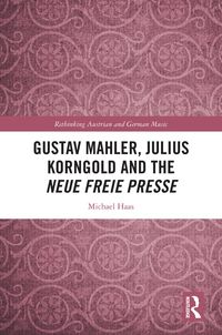 Produktbild: Gustav Mahler, Julius Korngold and the Neue Freie Presse
