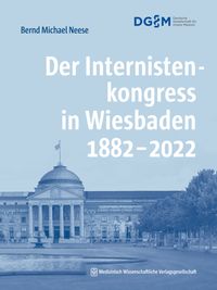 Bild vom Artikel Der Internistenkongress in Wiesbaden 1882–2022 vom Autor Bernd Michael Neese