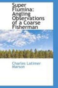 Produktbild: Super Flumina: Angling Observations of a Coarse Fisherman