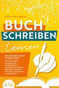 Produktbild: BUCH SCHREIBEN LERNEN - Das Bestseller-System f&uuml;r Ihren Erfolg: Wie Sie mit den Strategien der erfolgreichsten Autoren Ihren eigenen Bestseller schrei