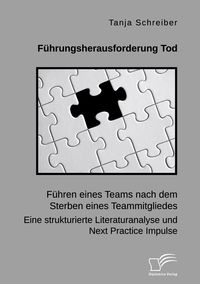 Produktbild: F&uuml;hrungsherausforderung Tod: F&uuml;hren eines Teams nach dem Sterben eines Teammitgliedes. Eine strukturierte Literaturanalyse und Next Practice Impulse