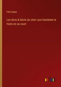 Produktbild: Les dicts & faicts du chier cyre Gambette le Hutin en sa court