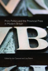 Produktbild: Print, Politics and the Provincial Press in Modern Britain