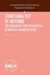 Produktbild: Something Out of Nothing: The Semantics and Pragmatics of Implicit Quantification