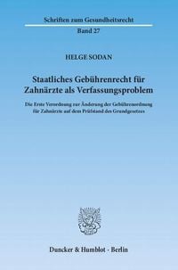 Produktbild: Staatliches Geb&uuml;hrenrecht f&uuml;r Zahn&auml;rzte als Verfassungsproblem.
