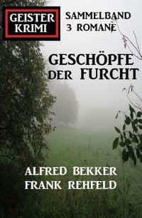 Produktbild: Gesch&ouml;pfe der Furcht: Geisterkrimi Sammelband 3 Romane