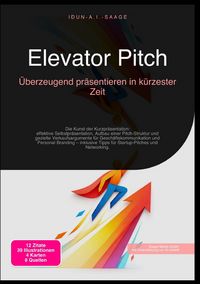 Produktbild: Elevator Pitch: &Uuml;berzeugend pr&auml;sentieren in k&uuml;rzester Zeit