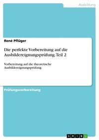 Produktbild: Die perfekte Vorbereitung auf die Ausbildereignungspr&uuml;fung. Teil 2