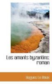 Produktbild: Les Amants Byzantins; Roman