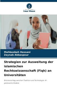 Produktbild: Strategien zur Ausweitung der islamischen Rechtswissenschaft (Fiqh) an Universit&auml;ten