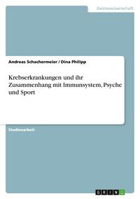 Produktbild: Krebserkrankungen und ihr Zusammenhang mit Immunsystem, Psyche und Sport