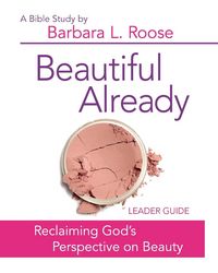 Produktbild: Beautiful Already - Women's Bible Study Leader Guide