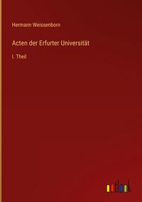 Produktbild: Acten der Erfurter Universit&auml;t