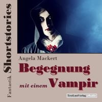 Bild vom Artikel Fantastik Shortstories: Begegnung mit einem Vampir vom Autor Angela Mackert