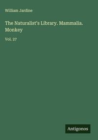 Produktbild: The Naturalist's Library. Mammalia. Monkey