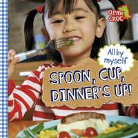 Produktbild: All by Myself: Spoon, Cup, Dinner's Up!