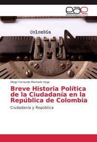 Produktbild: Breve Historia Pol&iacute;tica de la Ciudadan&iacute;a en la Rep&uacute;blica de Colombia