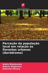 Produktbild: Perce&ccedil;&atilde;o da popula&ccedil;&atilde;o local em rela&ccedil;&atilde;o &agrave;s florestas urbanas (Aer&oacute;dromo)