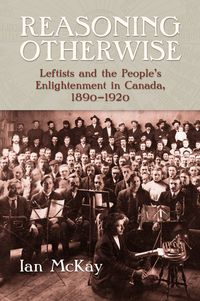 Produktbild: Reasoning Otherwise: Leftists and the People's Enlightenment in Canada, 1890-1920