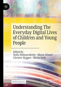 Produktbild: Understanding The Everyday Digital Lives of Children and Young People