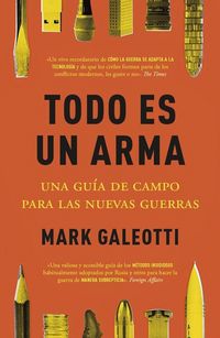 Produktbild: Todo es un arma : una gu&iacute;a de campo para las nuevas guerras