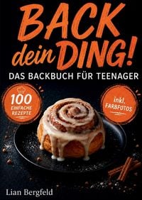 Produktbild: Back dein Ding! Das Backbuch f&uuml;r Teenager