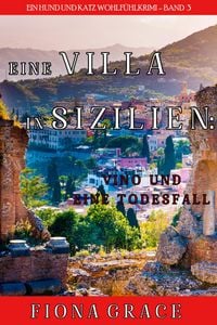 Produktbild: Eine Villa in Sizilien: Vino und ein Todesfall (Ein Hund und Katz Wohlf&uuml;hlkrimi - Band 3)