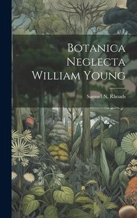 Produktbild: Botanica Neglecta William Young