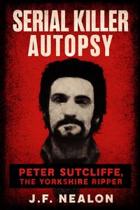 Produktbild: Serial Killer Autopsy: Peter Sutcliffe