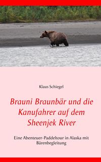 Produktbild: Brauni Braunb&auml;r und die Kanufahrer auf dem Sheenjek River