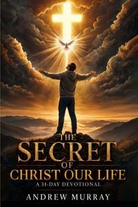 Produktbild: The Secret of Christ Our Life. Meditations for a Month (Modern English version)