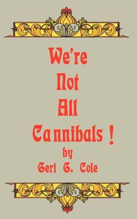 Bild vom Artikel We're Not All Cannibals! vom Autor Geri G. Cole