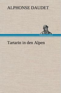 Bild vom Artikel Tartarin in den Alpen vom Autor Alphonse Daudet