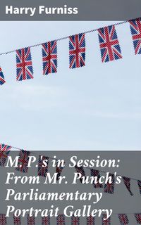 Produktbild: M. P.'s in Session: From Mr. Punch's Parliamentary Portrait Gallery