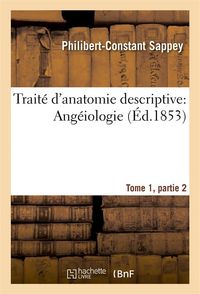 Produktbild: Trait&eacute; d'Anatomie Descriptive: Ang&eacute;iologie Tome 1, Partie 2