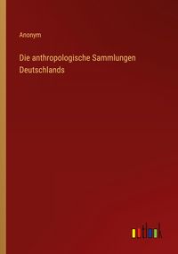 Produktbild: Die anthropologische Sammlungen Deutschlands