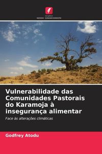 Produktbild: Vulnerabilidade das Comunidades Pastorais do Karamoja &agrave; inseguran&ccedil;a alimentar