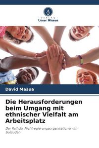 Produktbild: Die Herausforderungen beim Umgang mit ethnischer Vielfalt am Arbeitsplatz
