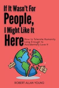 Produktbild: If It Wasn't For People, I Might Like It Here