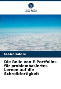 Produktbild: Die Rolle von E-Portfolios f&uuml;r problembasiertes Lernen auf die Schreibfertigkeit