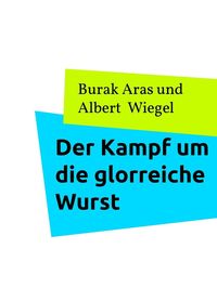 Produktbild: Der Kampf um die glorreiche Wurst