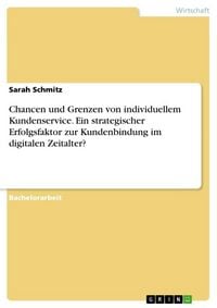 Produktbild: Chancen und Grenzen von individuellem Kundenservice. Ein strategischer Erfolgsfaktor zur Kundenbindung im digitalen Zeitalter?