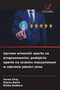 Produktbild: Uprawa winoro&iquest;li oparta na prognozowaniu: podej&iquest;cie oparte na uczeniu maszynowym w zakresie jako&iquest;ci wina