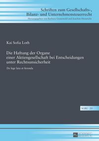 Produktbild: Die Haftung der Organe einer Aktiengesellschaft bei Entscheidungen unter Rechtsunsicherheit